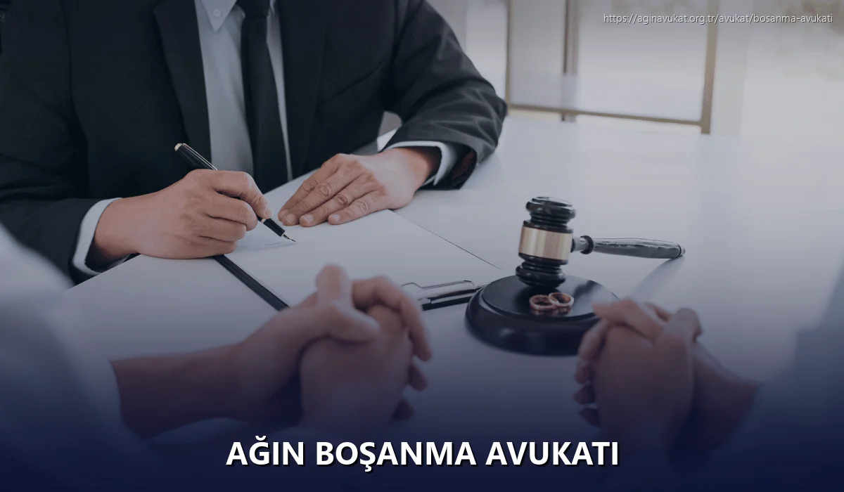 Ağin Boşanma Avukatı